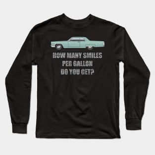 Smiles per gallon Long Sleeve T-Shirt